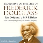 Narrative of the Life of Frederick Douglass: The Autobiography Classic cover image