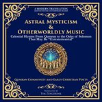 Astral Mysticism & Otherworldly Music cover image