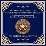 The Extra Pauline Letters: Beyond the New Testament Epistles cover image