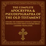The Complete Apocrypha & Pseudepigrapha of the Old Testament cover image