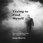 Trying to Find Myself cover image
