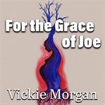 For the Grace of Joe cover image