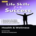 Life Skills for Success: Health & Wellness cover image