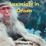 Luxuriate in onsen cover image