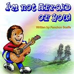 I'm not afraid of you cover image