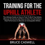 Training for the uphill athlete cover image