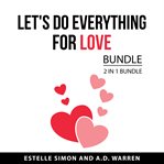 Let's do everything for love bundle, 2 in 1 bundle cover image