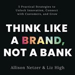 Think like a brand, not a bank cover image