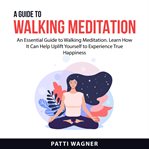 A guide to walking meditation cover image