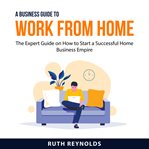 A business guide to work from home cover image