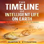 The timeline of intelligent life on earth cover image