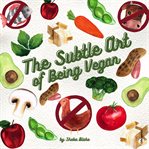 The subtle art of being vegan cover image