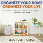 Organize your home organize your life cover image