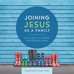 Joining jesus as a family cover image