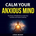 Calm your anxious mind cover image