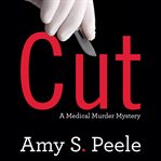 Cut: a medical murder mystery : a medical murder mystery cover image