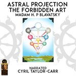 Astral projection : the forbidden art cover image