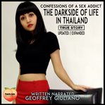 Confessions of a sex addict : the darkside of life in Thailand cover image