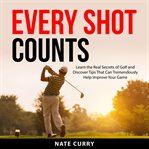 Every shot counts cover image