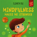 Mindfulness makes me stronger cover image