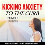 Kicking anxiety to the curb bundle, 2 in 1 bundle cover image