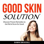 Good skin solution cover image