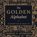 The golden alphabet: an exposition of psalm 119 cover image