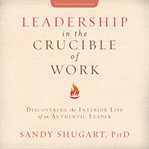 Leadership in the crucible of work cover image
