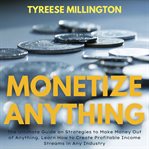 Monetize anything cover image