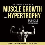 The simple science of muscle growth and hypertrophy bundle, 2 in 1 bundle cover image