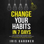 Change your habits in 7 days cover image