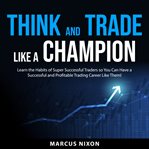 Think and Trade Like a Champion cover image