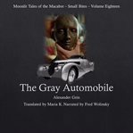 The Gray Automobile : Moonlit Tales of the Macabre - Small Bites cover image
