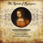 The Spirit of Romance : Five stories by Dmitrey Merezhkovsky cover image