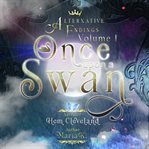 Once Upon a Swan : Alternative Endings cover image