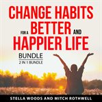 Change Habits for a Better and Happier Life Bundle, 2 in 1 Bundle cover image