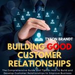 Building Good Customer Relationships cover image