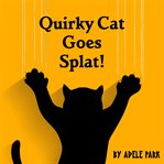 Quirky cat goes splat! cover image