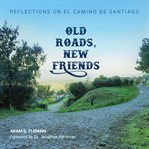 Old roads, new friends cover image