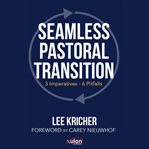 Seamless pastoral transition: 3 imperatives - 6 pitfalls cover image