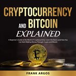 Cryptocurrency and bitcoin explained cover image