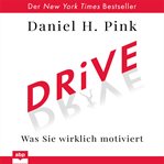 Drive : the surprising truth about what motivates us cover image