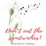 Don't eat the sandwiches! cover image