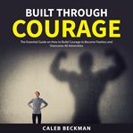Built through courage cover image