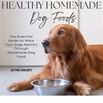 Healthy homemade dog foods cover image