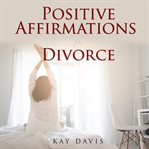 Positive affirmations for divorce cover image