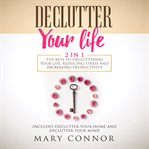 Declutter your life: 2 in 1 : 2 in 1 cover image