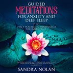 Guided meditations for anxiety and panic attacks: 2 in 1: guided meditations for anxiety and pani... : 2 in 1 cover image