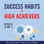 Success habits of high achievers bundle, 2 in 1 bundle cover image