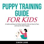 Puppy training guide for kids cover image